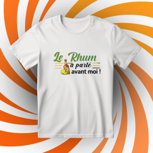 T-shirt Rhum « Le Rhum a parlé avant moi ! »