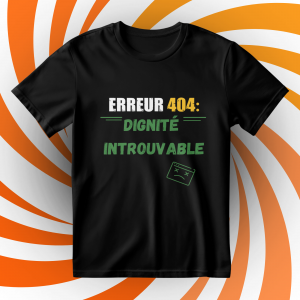 T-shirt « Erreur 404 : Dignité introuvable »